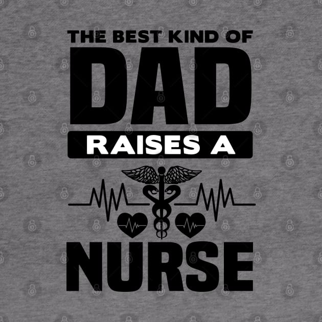 The best kind of dad raises a nurse by mohamadbaradai